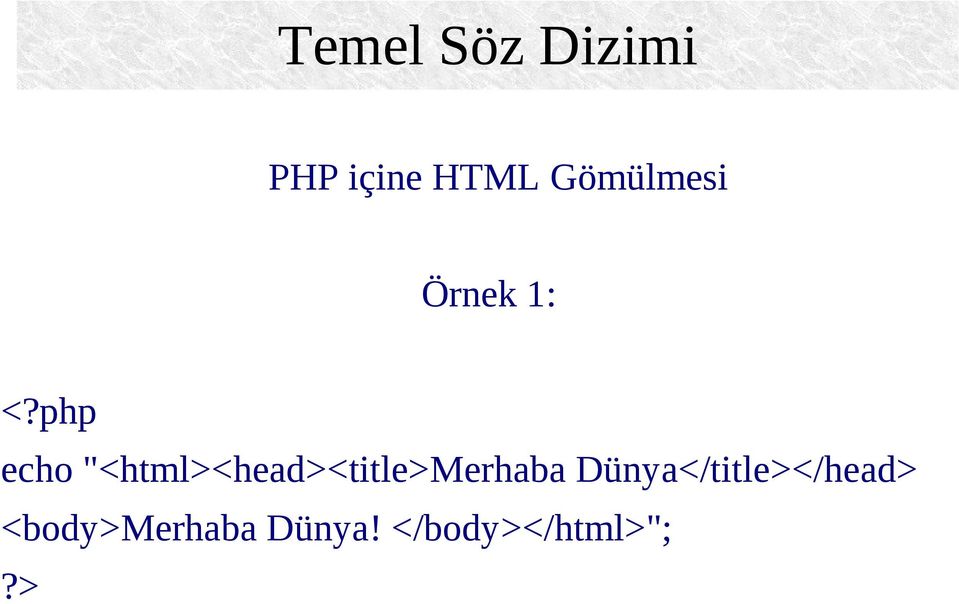 php echo "<html><head><title>merhaba
