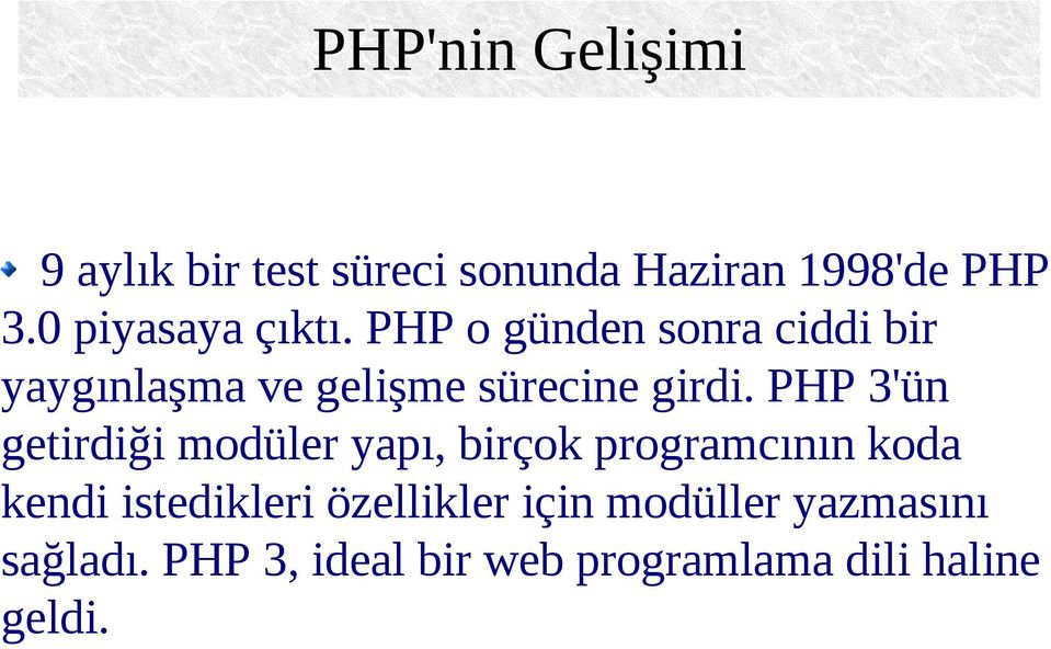 PHP o günden sonra ciddi bir yaygınlaşma ve gelişme sürecine girdi.