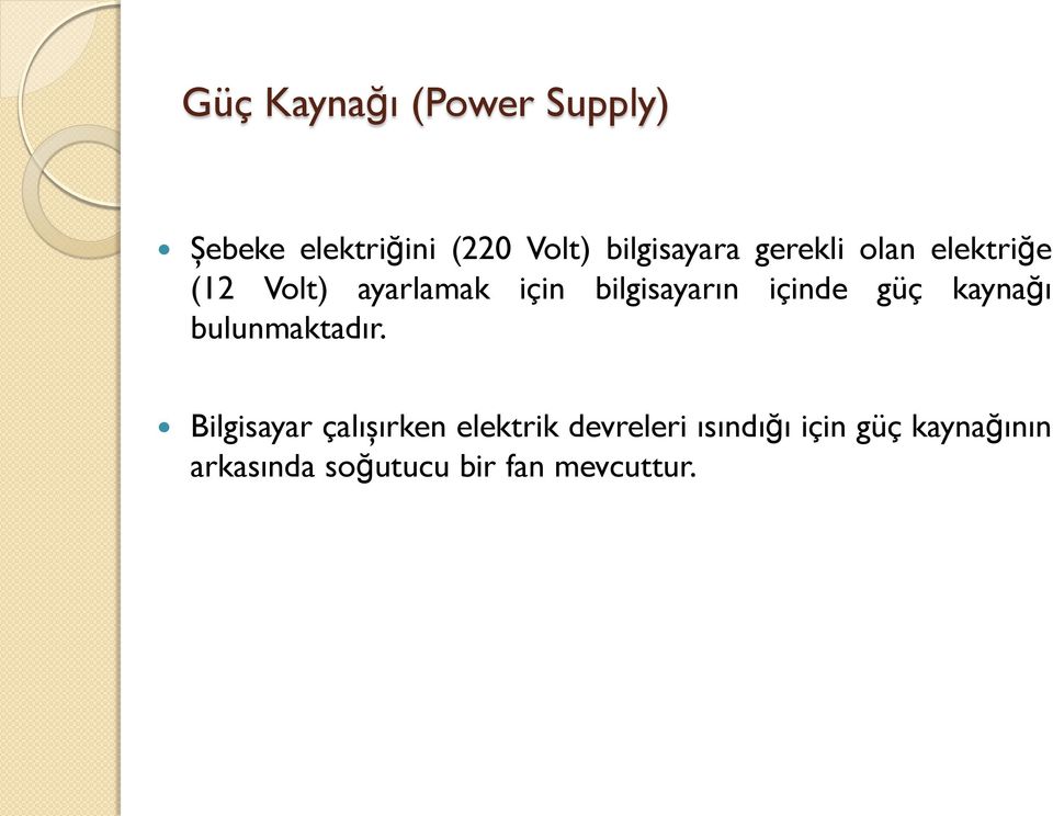 bilgisayarın içinde güç kaynağı bulunmaktadır.