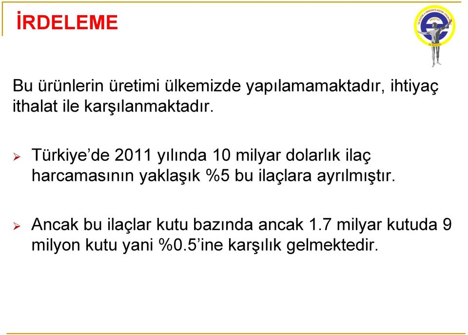 Türkiye de 2011 yılında 10 milyar dolarlık ilaç harcamasının yaklaşık %5
