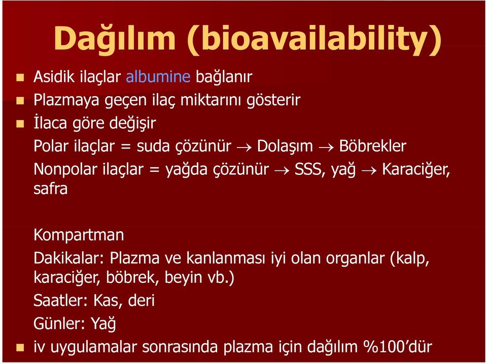 SSS, yağ Karaciğer, safra Kompartman Dakikalar: Plazma ve kanlanması iyi olan organlar (kalp,