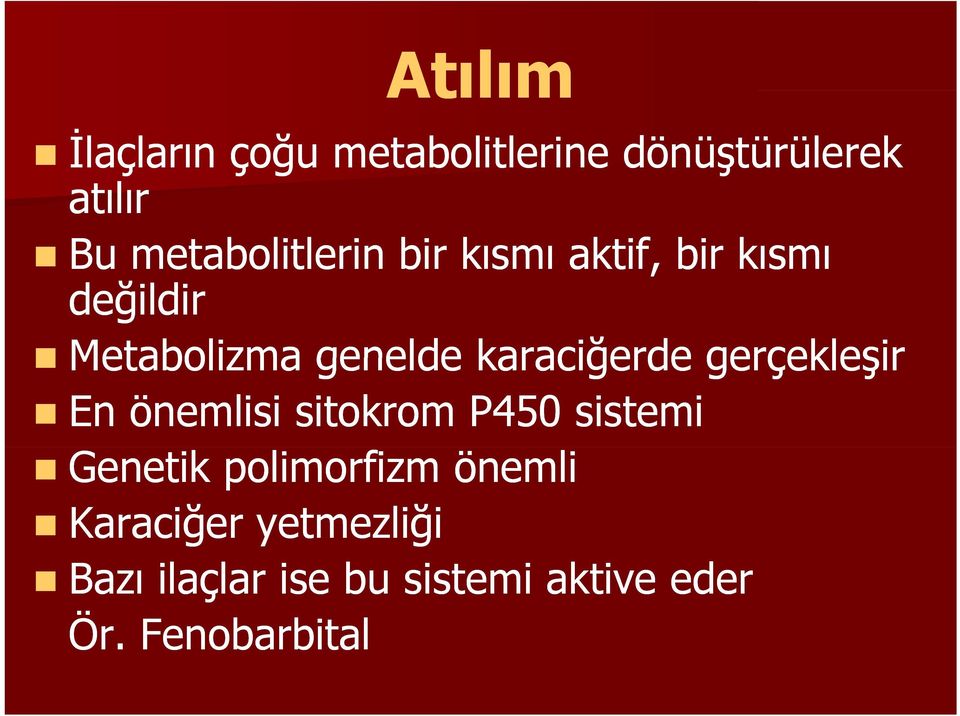 karaciğerde gerçekleşir En önemlisi sitokrom P450 sistemi Genetik