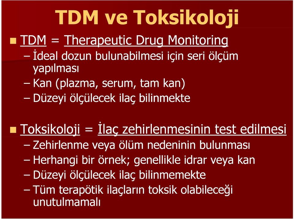 zehirlenmesinin test edilmesi Zehirlenme veya ölüm nedeninin bulunması Herhangi bir örnek;