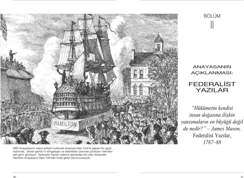 Federalist Yaz lar kaleme alanlardan biri olan Alexander Hamilton Anayasan n New York taki önde gelen savunucusuydu.