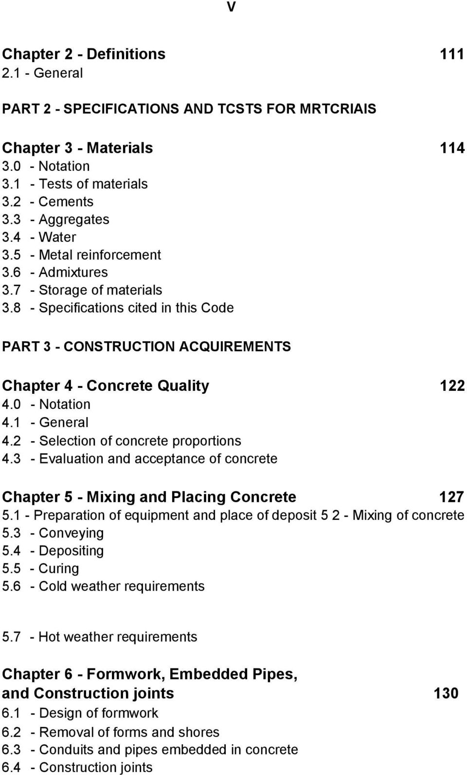 0 - Notation 4.1 - General 4.2 - Selection of concrete proportions 4.3 - Evaluation and acceptance of concrete Chapter 5 - Mixing and Placing Concrete 127 5.