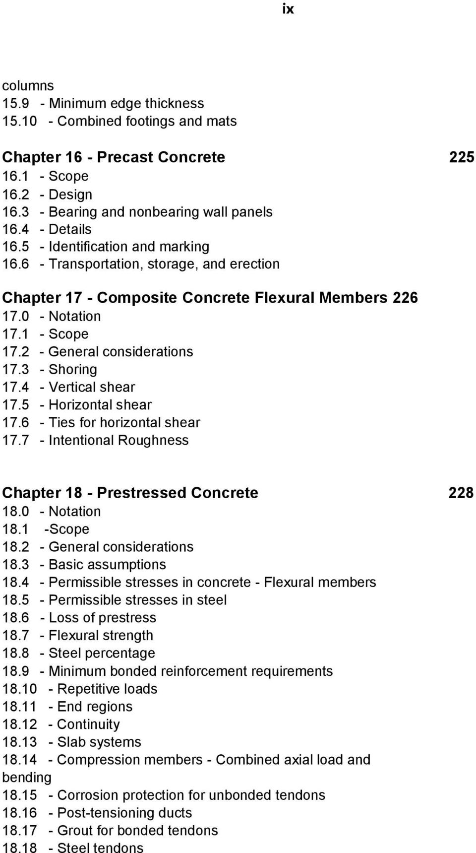 3 - Shoring 17.4 - Vertical shear 17.5 - Horizontal shear 17.6 - Ties for horizontal shear 17.7 - Intentional Roughness Chapter 18 - Prestressed Concrete 228 18.0 - Notation 18.1 -Scope 18.