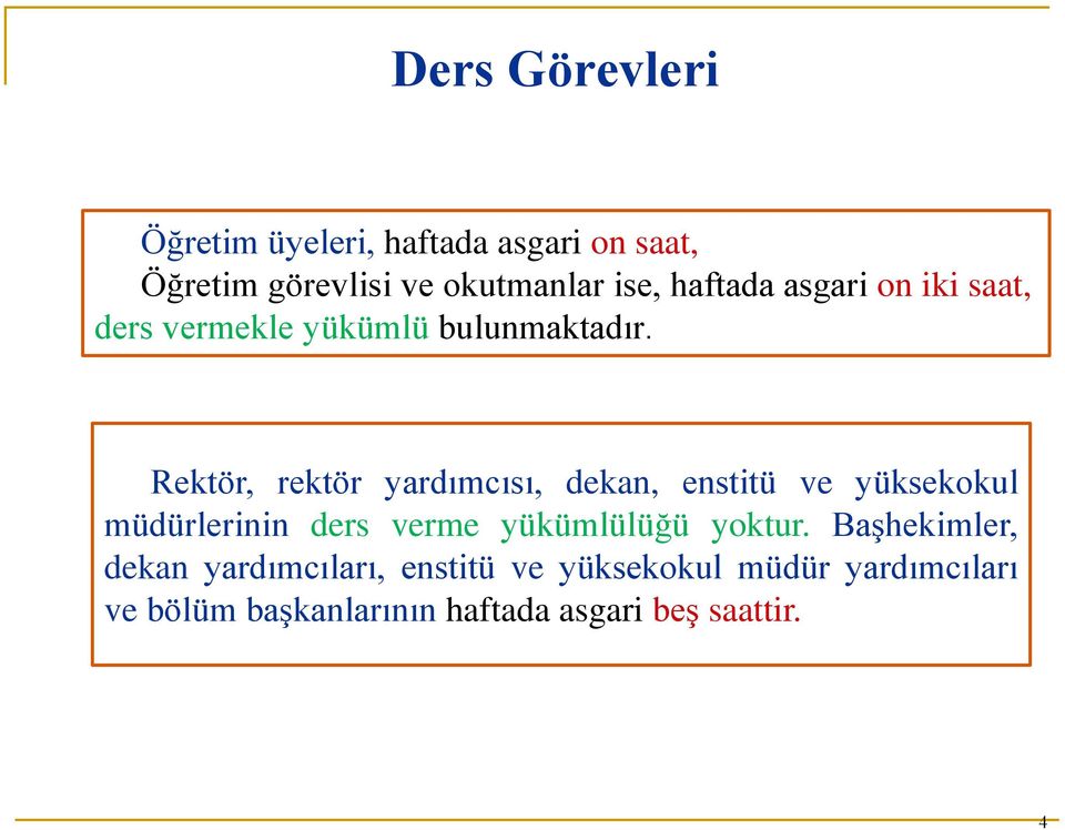 Rektör, rektör yardımcısı, dekan, enstitü ve yüksekokul müdürlerinin ders verme yükümlülüğü