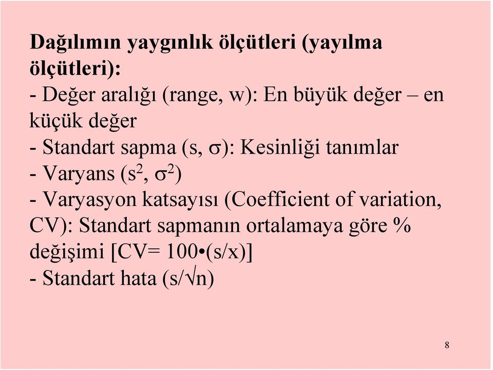 Varyans (s 2, σ 2 ) - Varyasyon katsayısı (Coefficient of variation, CV):