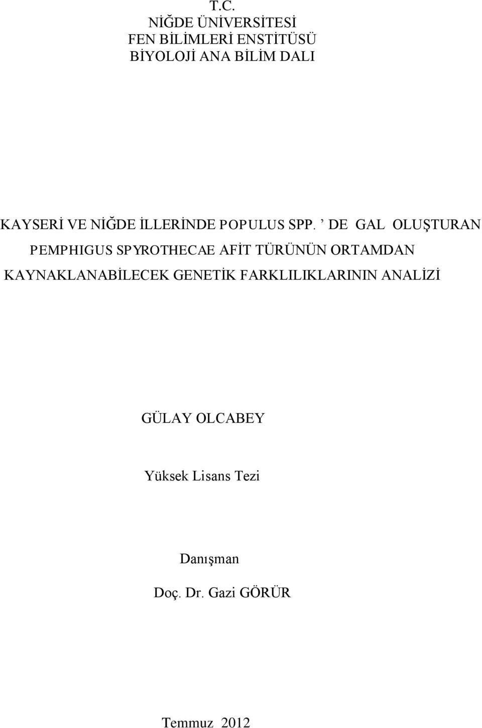 DE GAL OLUŞTURAN PEMPHIGUS SPYROTHECAE AFİT TÜRÜNÜN ORTAMDAN