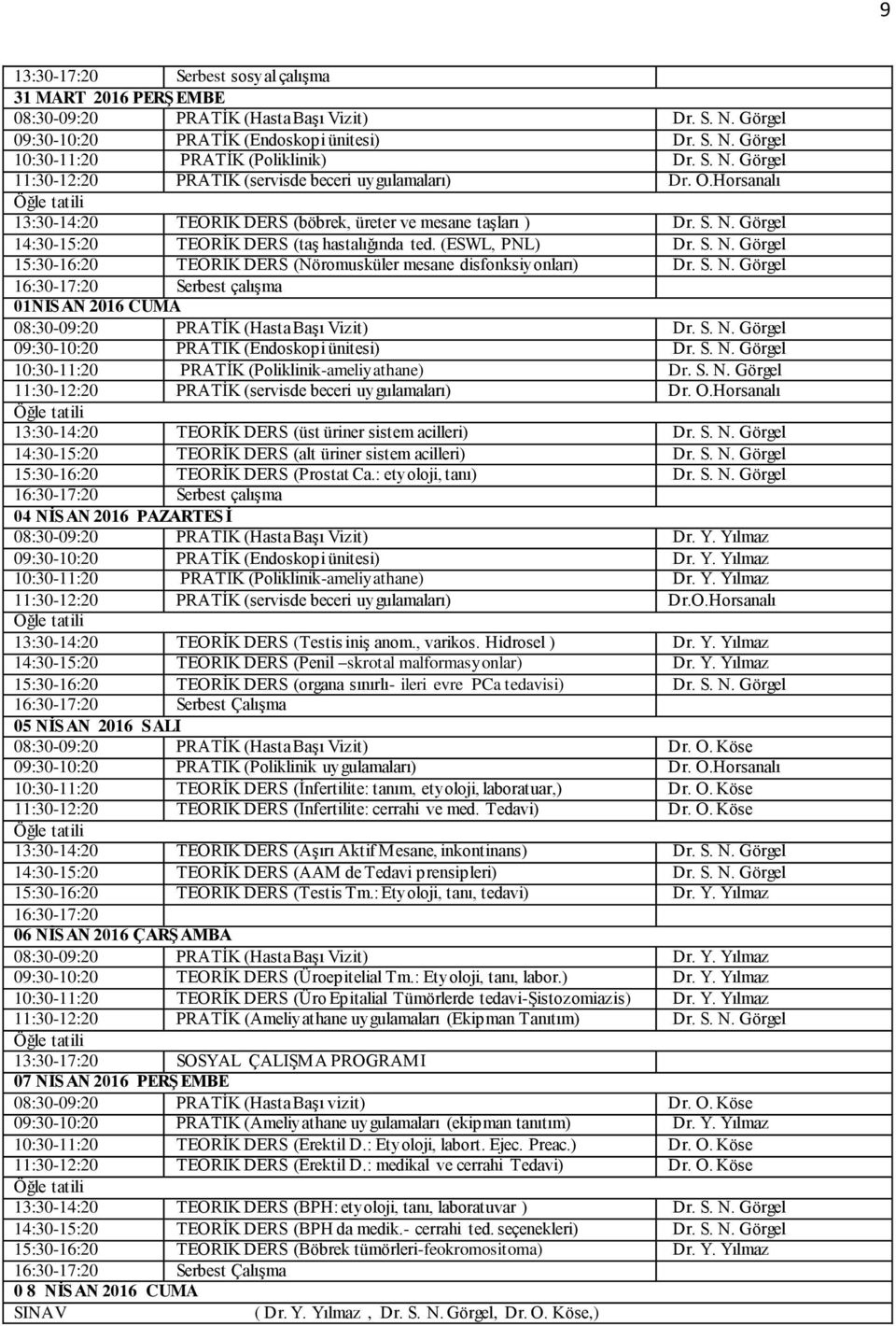 Yılmaz 05 NİSAN 2016 SALI 09:30-10:20 PRATİK (Poliklinik uygulamaları) Dr. O.