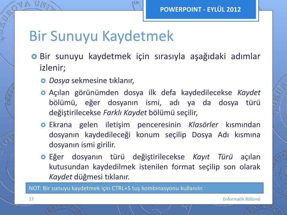 penceresinin Klasörler kısmından dsyanın kaydedileceği knum seçilip Dsya Adı kısmına dsyanın ismi girilir.