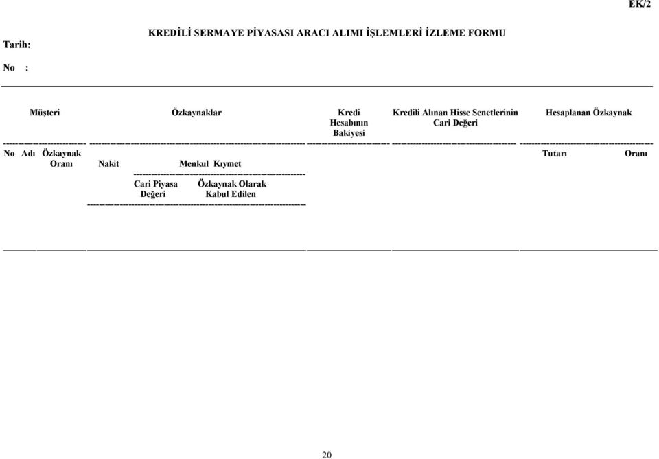 Oranõ Nakit Menkul Kõymet ---------------------------------------------------------- Cari Piyasa Özkaynak Olarak Değeri Kabul Edilen