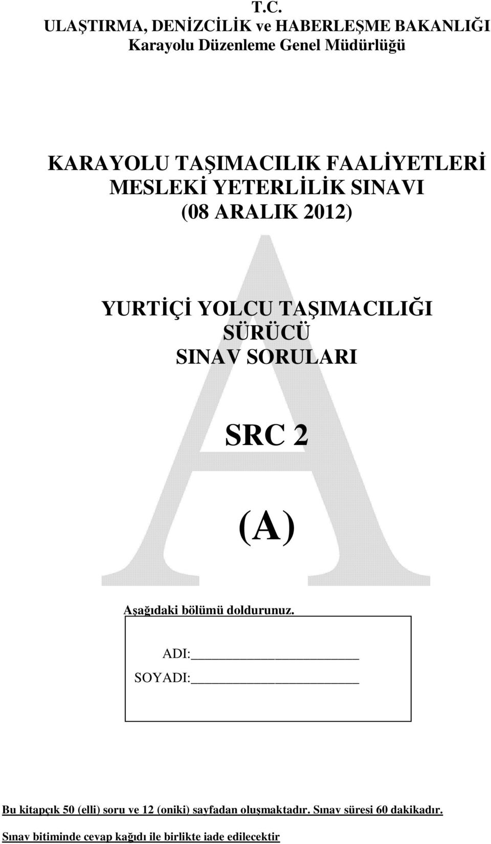 SINAV SORULARI SRC 2 (A) Aşağıdaki bölümü doldurunuz.
