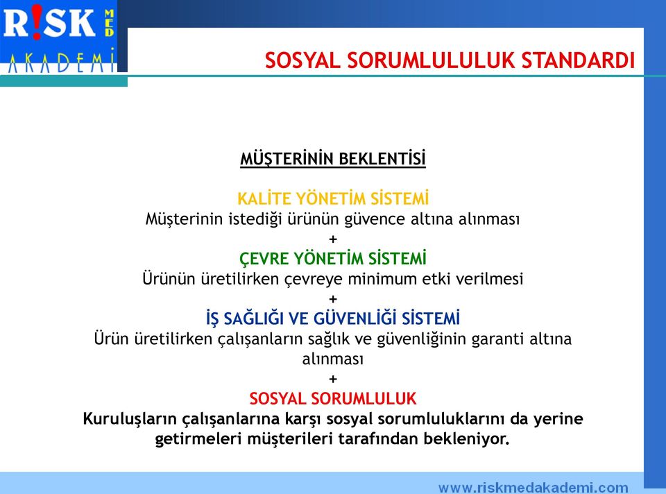 GÜVENLİĞİ SİSTEMİ Ürün üretilirken çalışanların sağlık ve güvenliğinin garanti altına alınması + SOSYAL