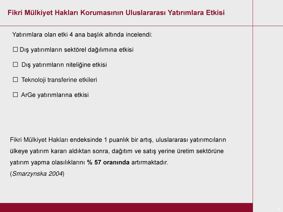 yatırımlarına etkisi Fikri Mülkiyet Hakları endeksinde 1 puanlık bir artış, uluslararası yatırımcıların ülkeye yatırım