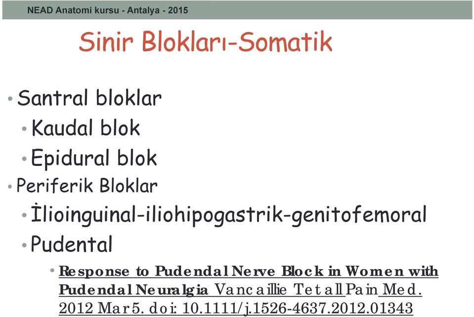 Bloklar İlioinguinal-iliohipogastrik-genitofemoral Pudental Response to Pudendal Nerve Block in
