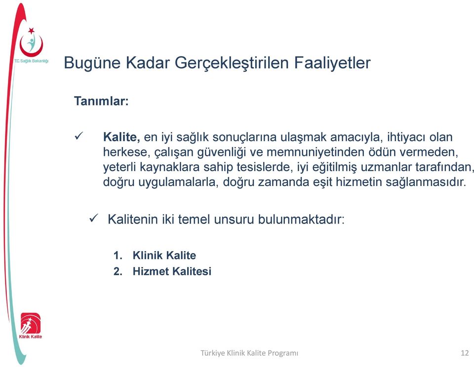 tesislerde, iyi eğitilmiş uzmanlar tarafından, doğru uygulamalarla, doğru zamanda eşit hizmetin