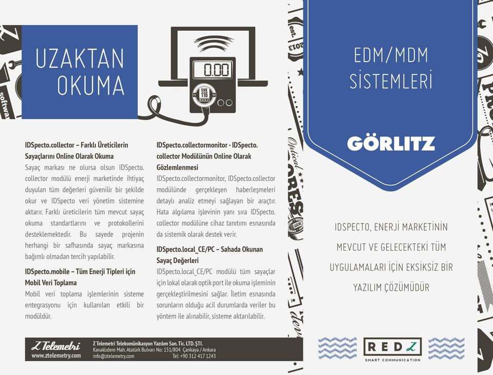 Farklı üreticilerin tüm mevcut sayaç okuma standartlarını ve protokollerini desteklemektedir. Bu sayede projenin herhangi bir safhasında sayaç markasına bağımlı olmadan tercih yapılabilir. IDSpecto.