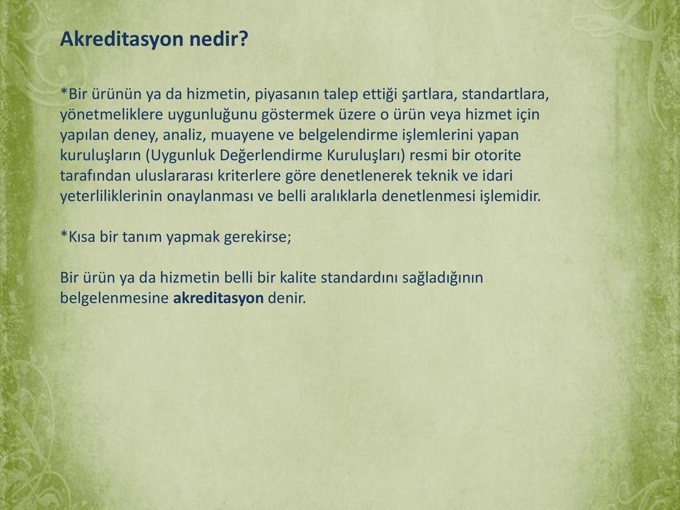 yapılan deney, analiz, muayene ve belgelendirme işlemlerini yapan kuruluşların (Uygunluk Değerlendirme Kuruluşları) resmi bir otorite