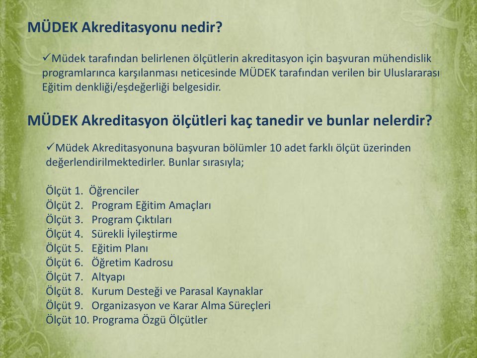 denkliği/eşdeğerliği belgesidir. MÜDEK Akreditasyon ölçütleri kaç tanedir ve bunlar nelerdir?