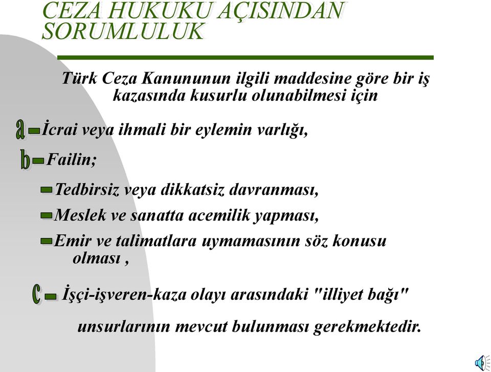 dikkatsiz davranması, Meslek ve sanatta acemilik yapması, Emir ve talimatlara uymamasının söz