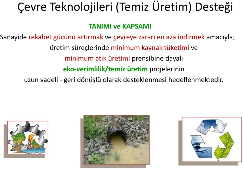 minimum kaynak tüketimi ve minimum atık üretimi prensibine dayalı