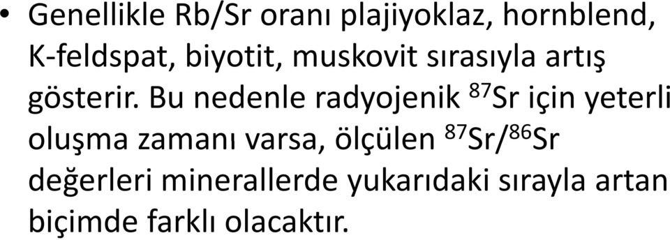 Bu nedenle radyojenik 87 Sr için yeterli oluşma zamanı varsa,