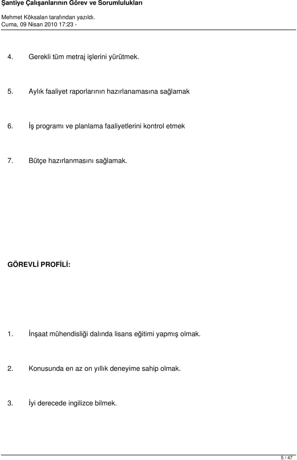 İş programı ve planlama faaliyetlerini kontrol etmek 7. Bütçe hazırlanmasını sağlamak.