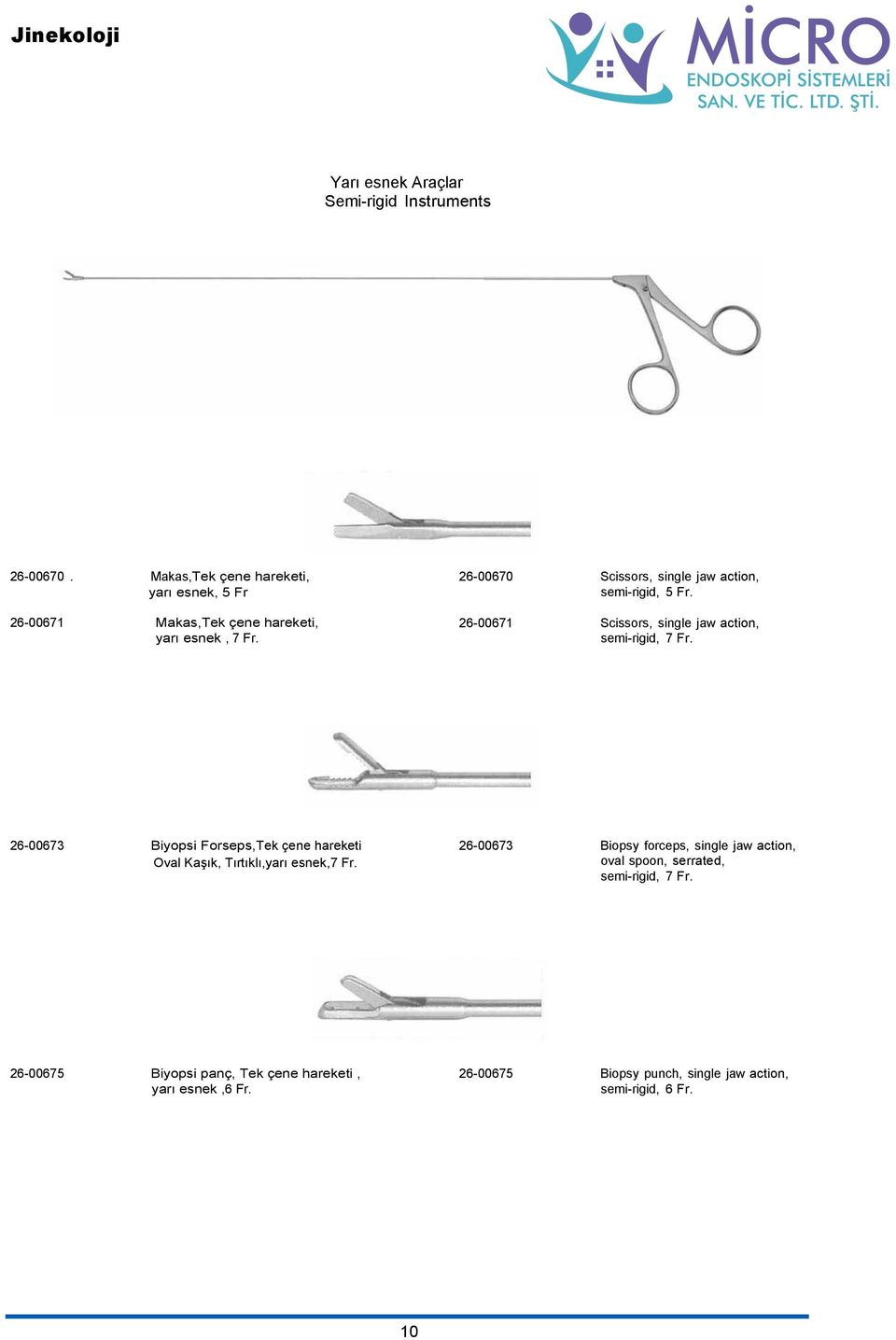 26-00670 Scissors, single jaw action, semi-rigid, 5 Fr. 26-00671 Scissors, single jaw action, semi-rigid, 7 Fr.