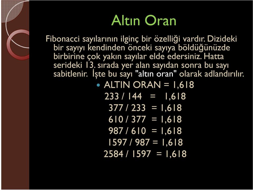 Hatta serideki 13. sırada yer alan sayıdan sonra bu sayı sabitlenir.