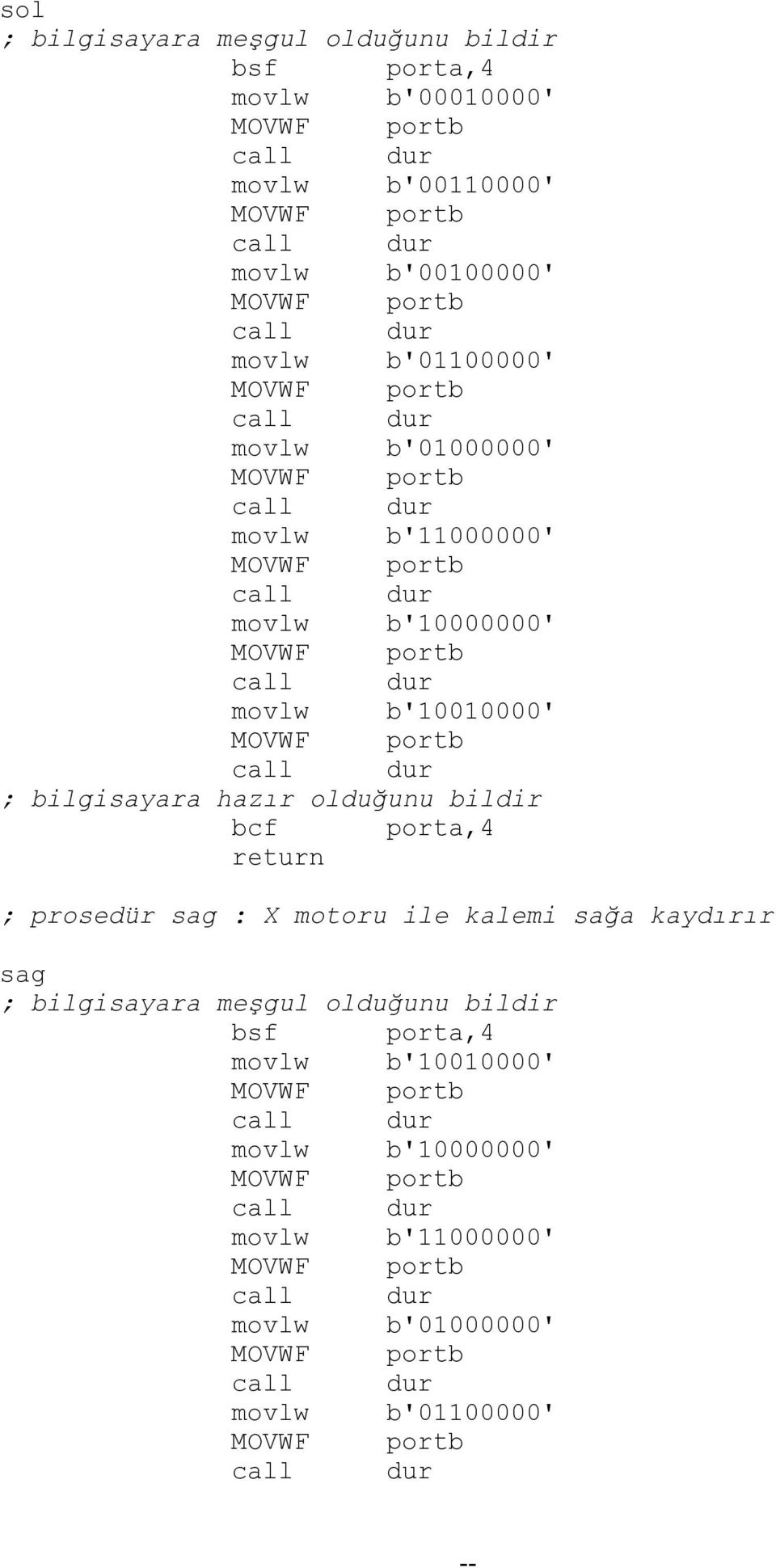 olduğunu bildir bcf porta,4 return ; prosedür sag : X motoru ile kalemi sağa kaydırır sag ; bilgisayara meşgul