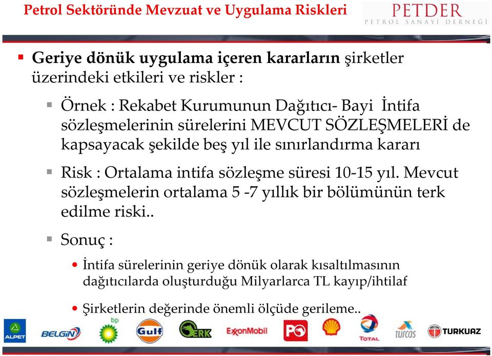 Risk : Ortalama intifa sözleşme süresi 10-15 yıl. Mevcut sözleşmelerin ortalama 5-7 yıllık bir bölümünün terk edilme riski.