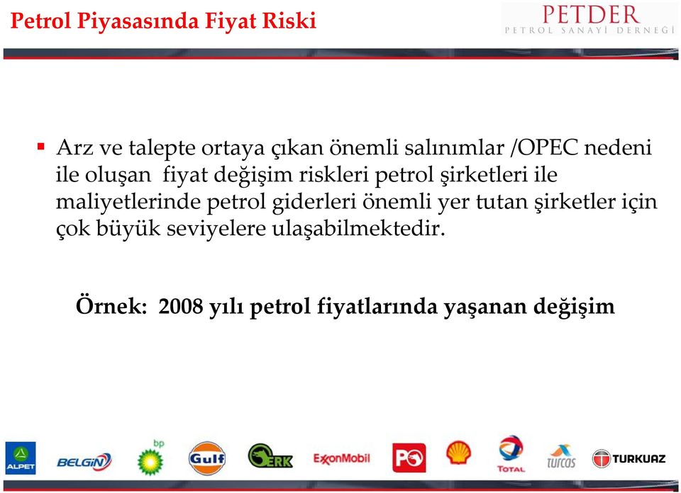 ile maliyetlerinde petrol giderleri önemli yer tutan şirketler için çok