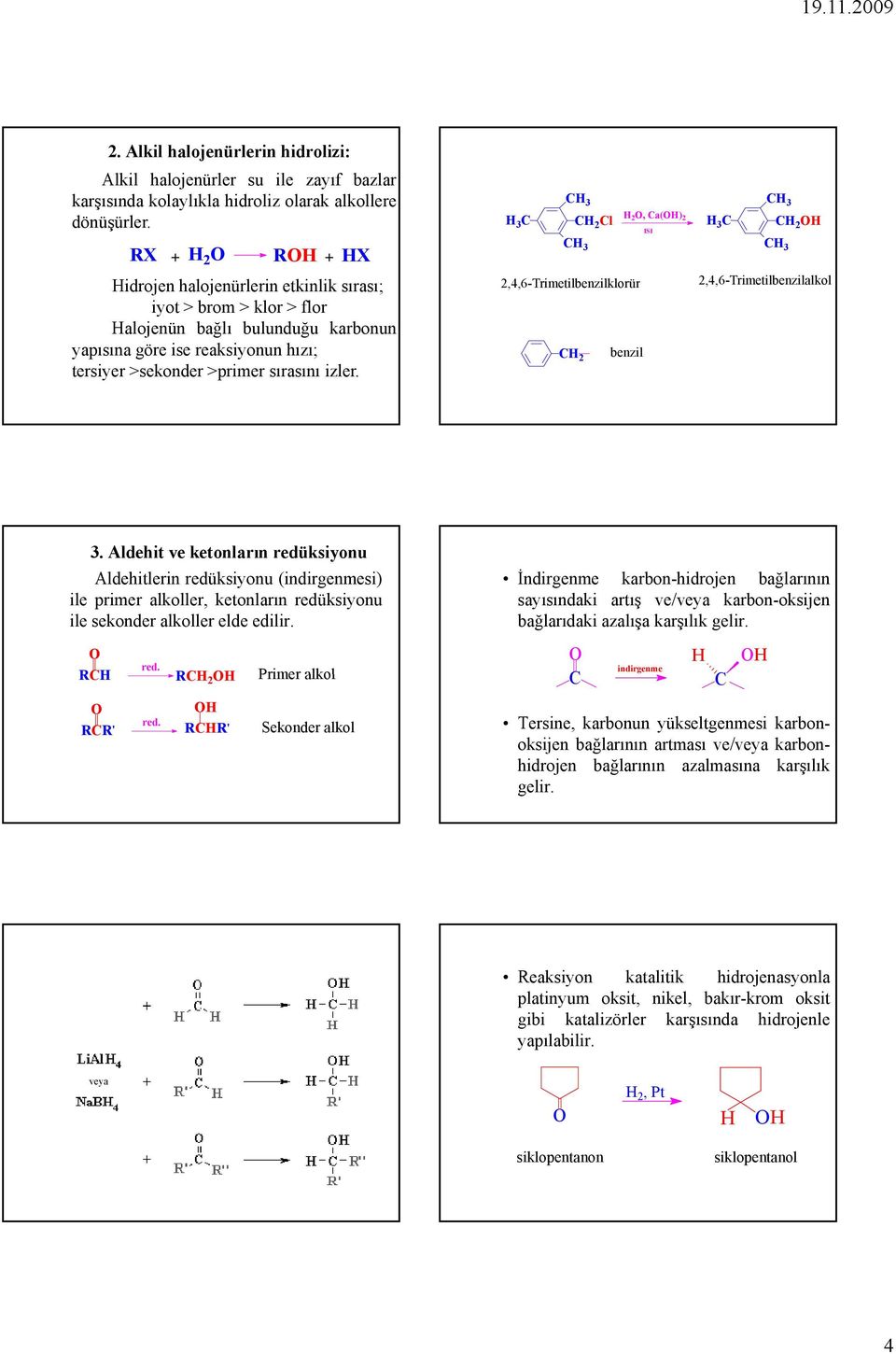 H 3 C CH 2 Cl 2,4,6-Trimetilbenzilklorür CH 2 benzil H 2, Ca() 2 ISI H 3 C CH 2 246Ti 2,4,6-Trimetilbenzilalkolilb il lk l 3.