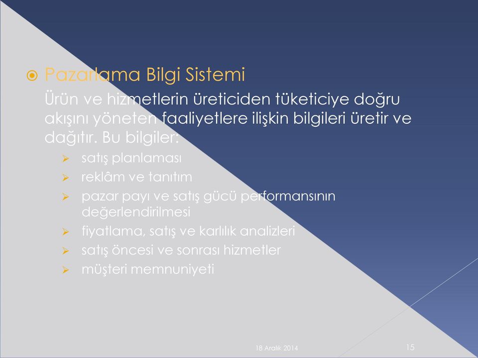 Bu bilgiler: satış planlaması reklâm ve tanıtım pazar payı ve satış gücü performansının