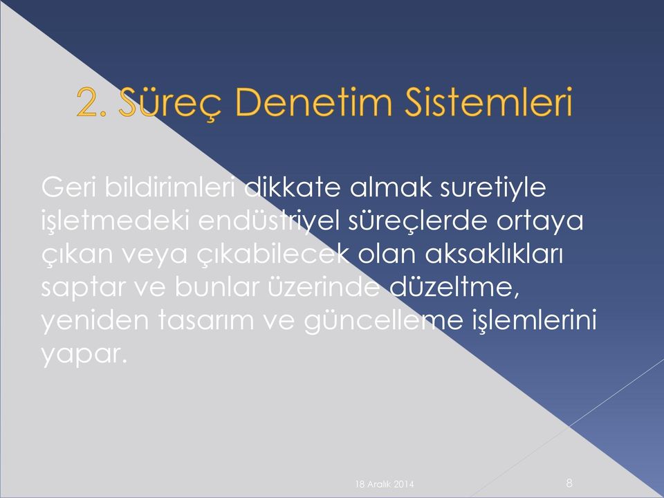 olan aksaklıkları saptar ve bunlar üzerinde düzeltme,