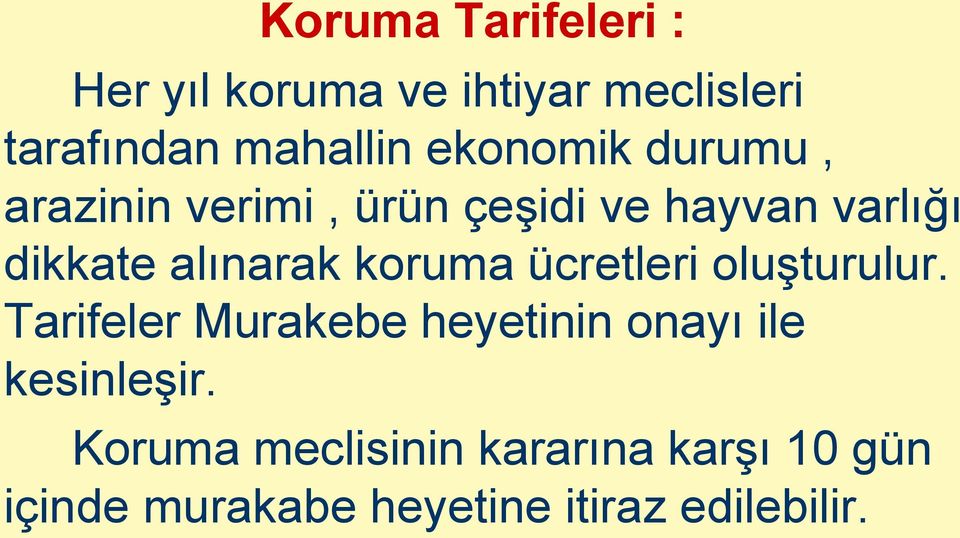 koruma ücretleri oluşturulur. Tarifeler Murakebe heyetinin onayı ile kesinleşir.