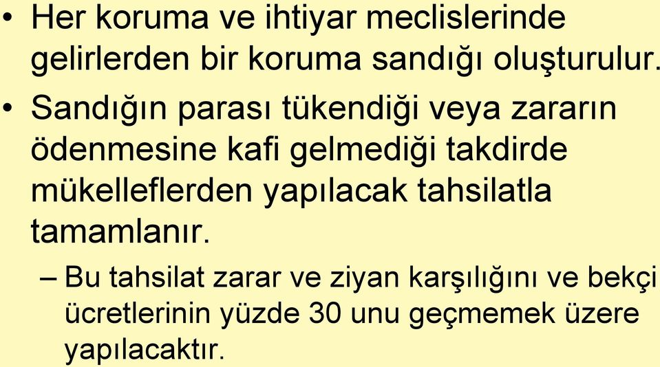 Sandığın parası tükendiği veya zararın ödenmesine kafi gelmediği takdirde