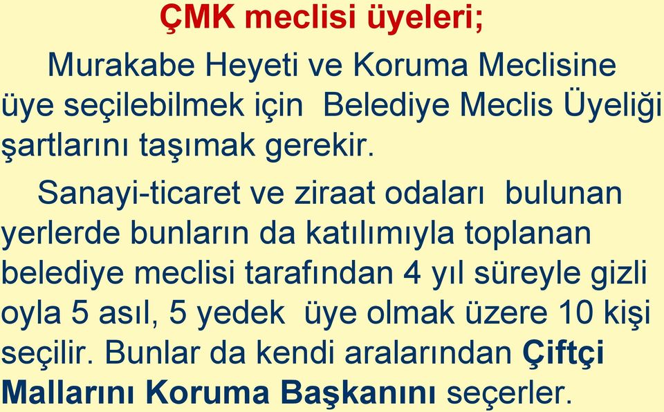 Sanayi-ticaret ve ziraat odaları bulunan yerlerde bunların da katılımıyla toplanan belediye