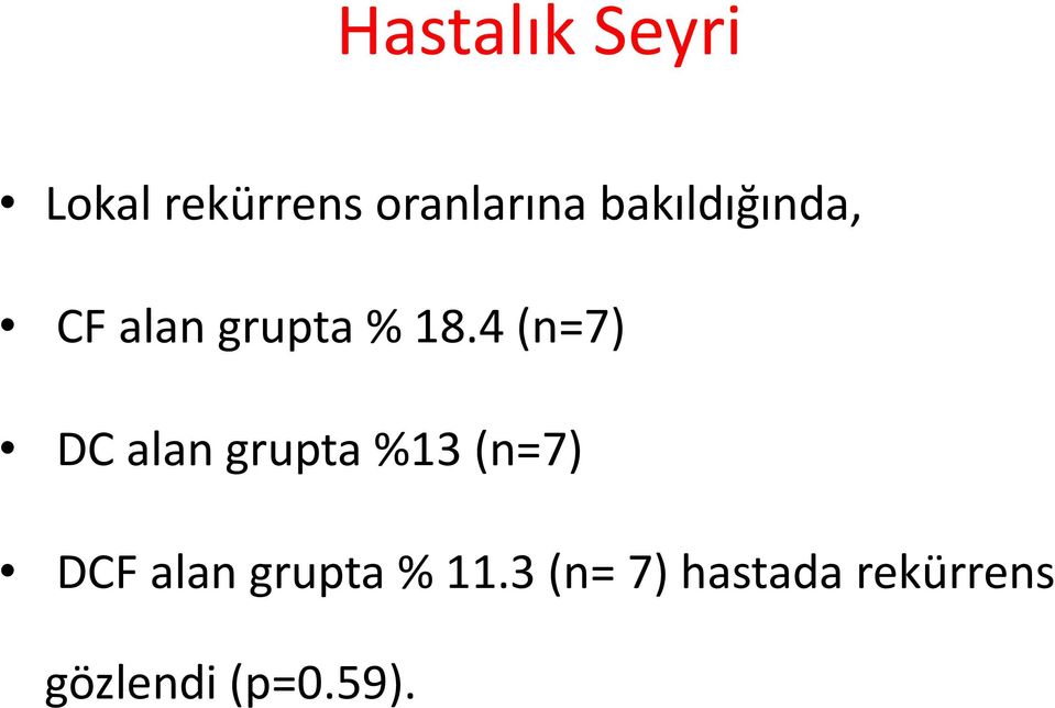 4 (n=7) DC alan grupta %13 (n=7) DCF alan