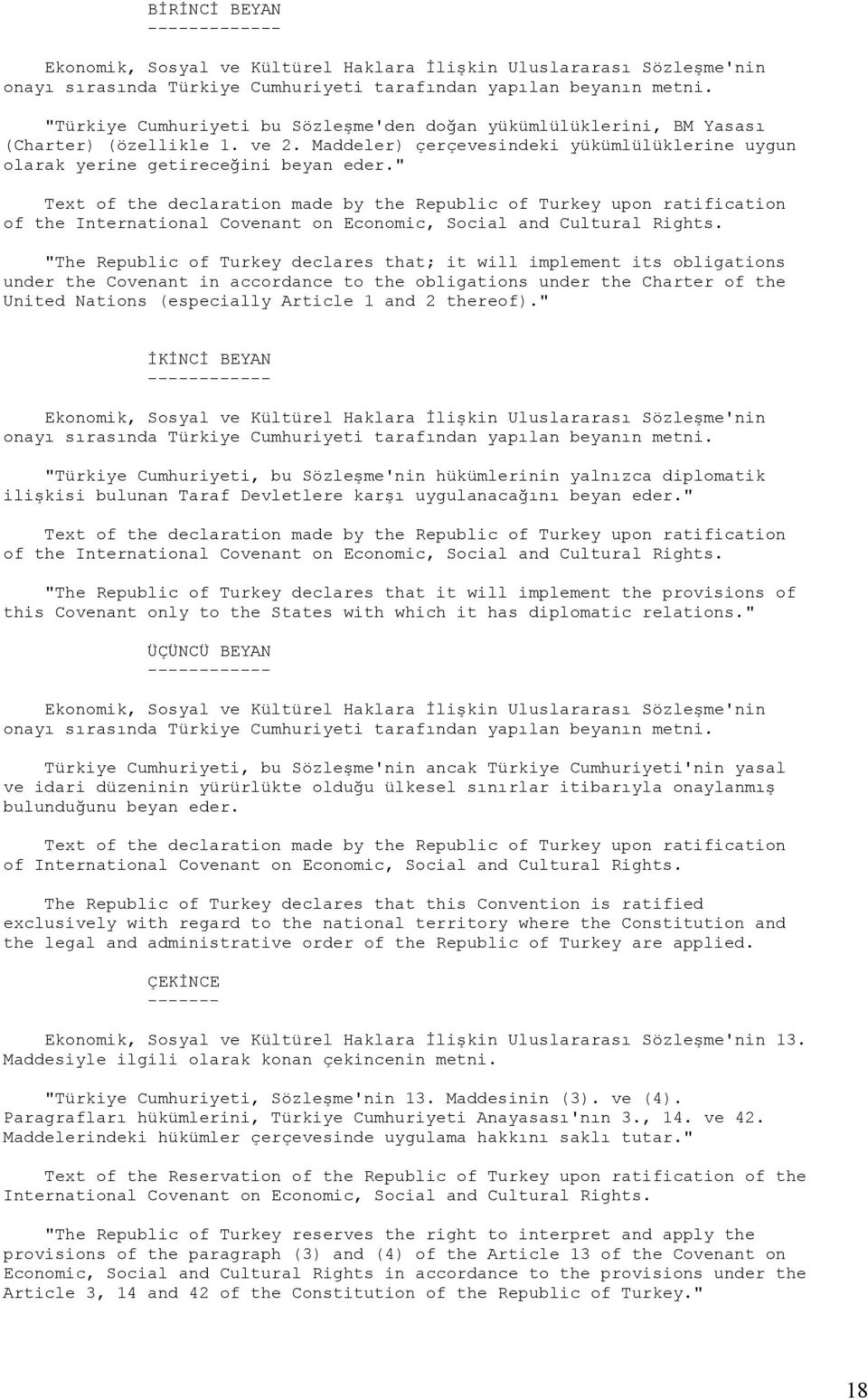 " Text of the declaration made by the Republic of Turkey upon ratification of the International Covenant on Economic, Social and Cultural Rights.