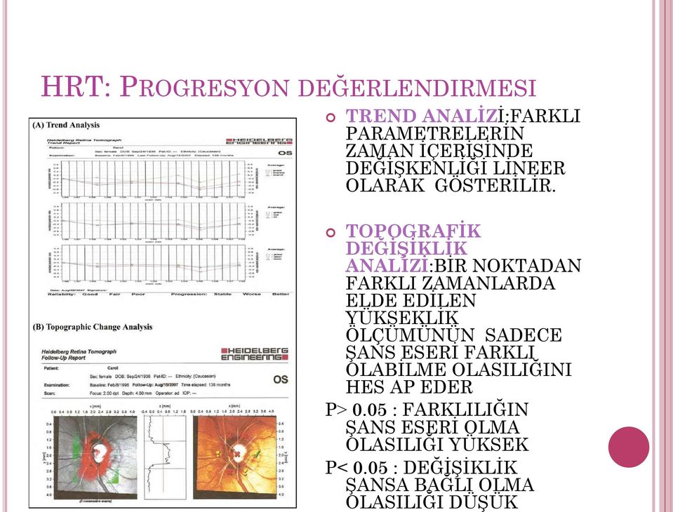 05 : FARKLILIĞIN ġans ESERĠ OLMA OLASILIĞI YÜKSEK P< 0.