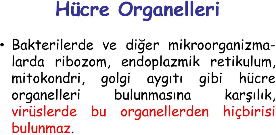 mitokondri, golgi aygıtı gibi hücre organelleri