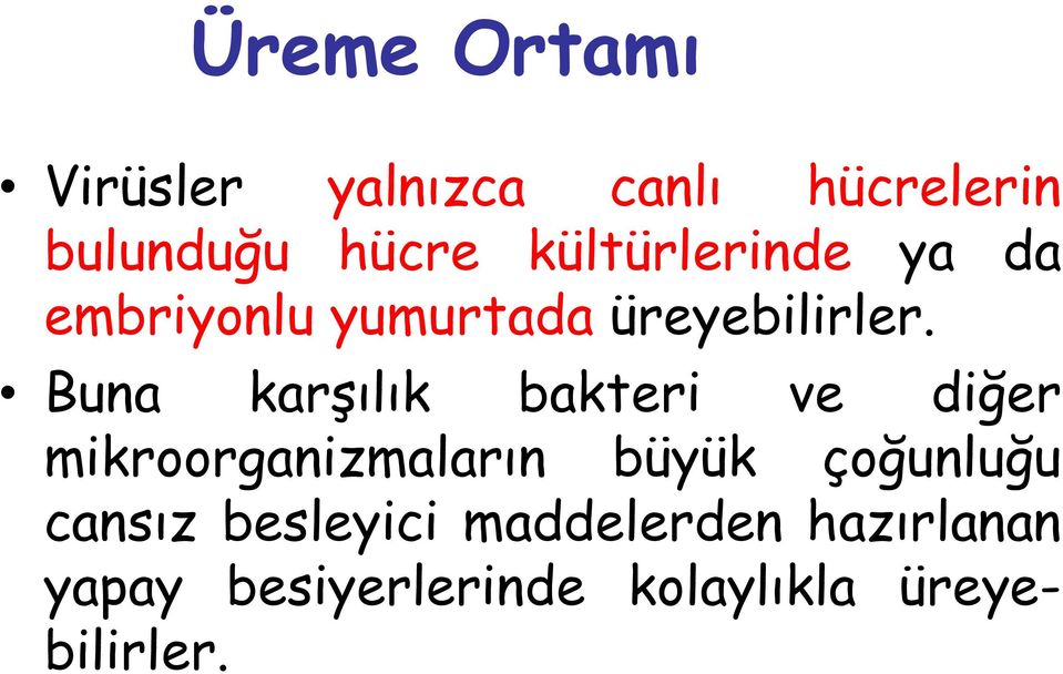 Buna karşılık bakteri ve diğer mikroorganizmaların büyük çoğunluğu