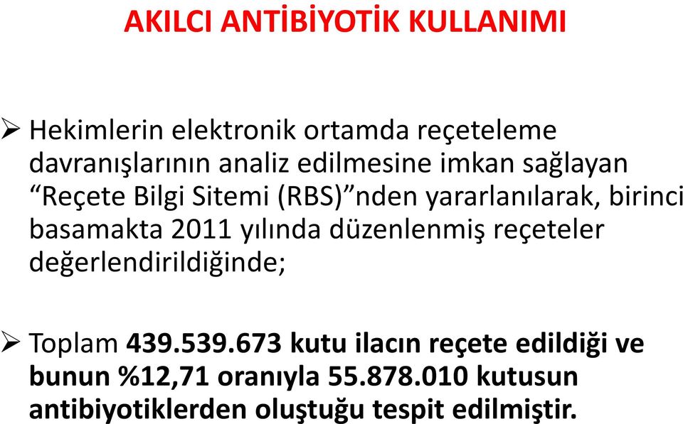 2011 yılında düzenlenmiş reçeteler değerlendirildiğinde; Toplam 439.539.