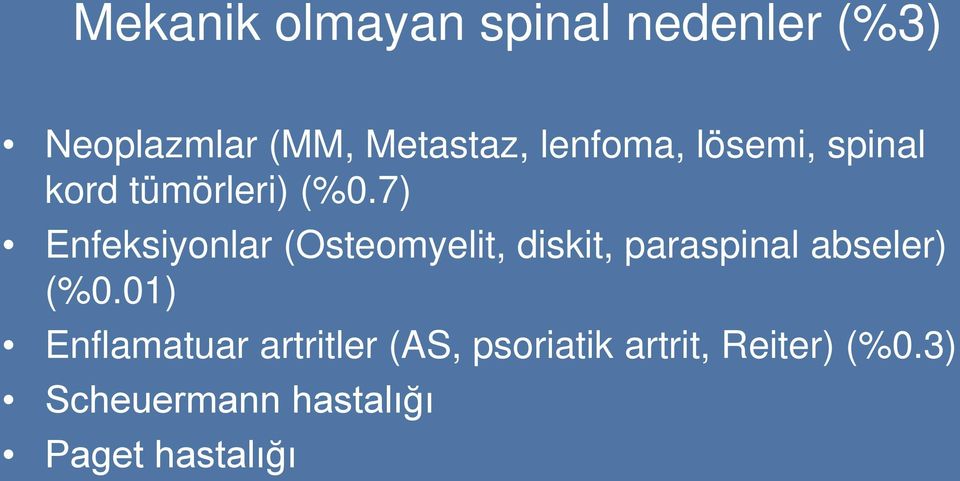 7) Enfeksiyonlar (Osteomyelit, diskit, paraspinal abseler) (%0.
