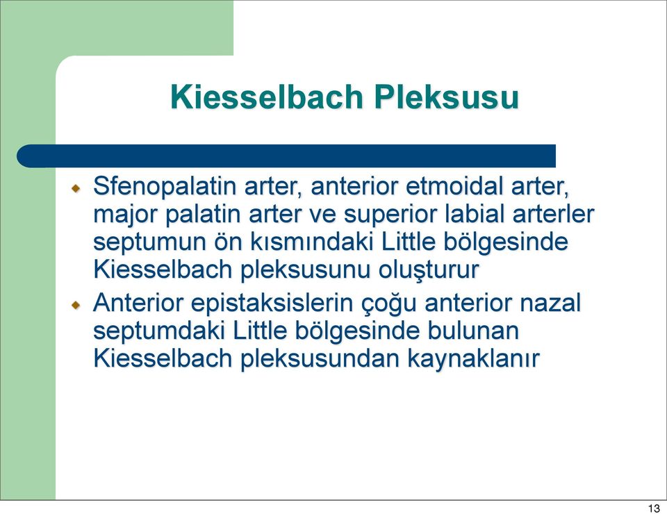 bölgesinde Kiesselbach pleksusunu oluşturur Anterior epistaksislerin çoğu