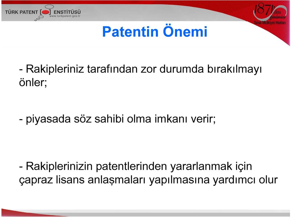 verir; - Rakiplerinizin patentlerinden yararlanmak