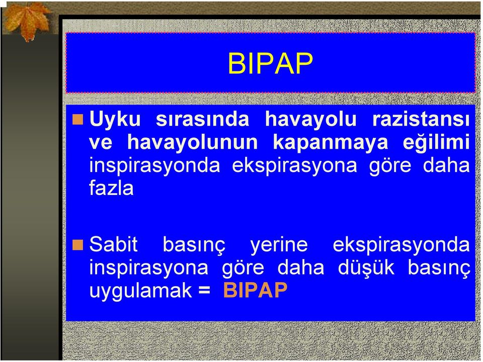 ekspirasyona göre daha fazla Sabit basınç yerine