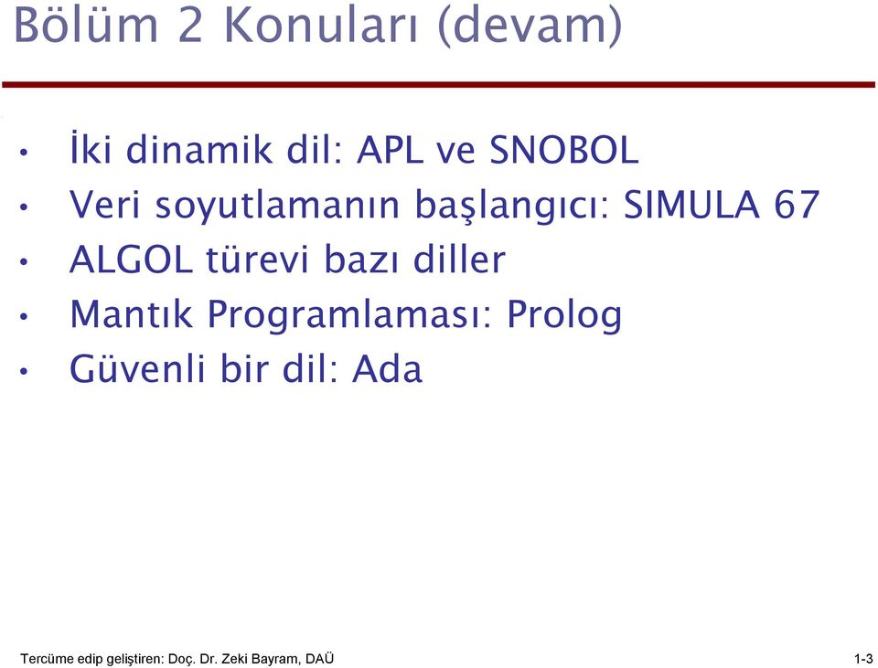 bazı diller Mantık Programlaması: Prolog Güvenli bir